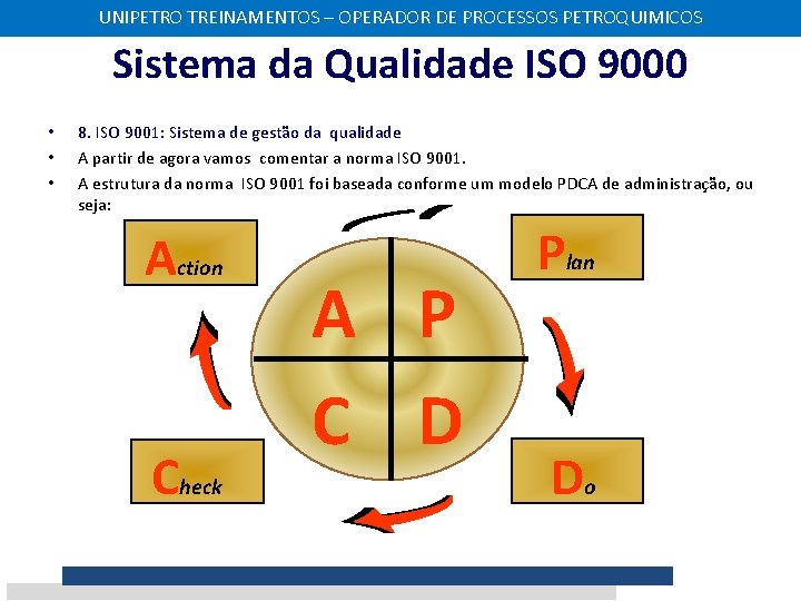 UNIPETRO TREINAMENTOS – OPERADOR DE PROCESSOS PETROQUIMICOS Sistema da Qualidade ISO 9000 • •