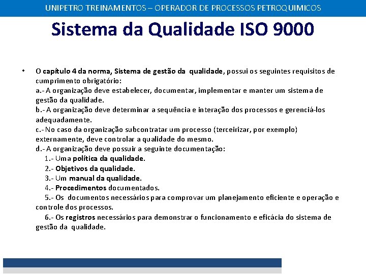UNIPETRO TREINAMENTOS – OPERADOR DE PROCESSOS PETROQUIMICOS Sistema da Qualidade ISO 9000 • O