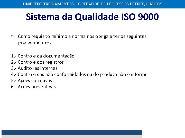 UNIPETRO TREINAMENTOS – OPERADOR DE PROCESSOS PETROQUIMICOS Sistema da Qualidade ISO 9000 • Como