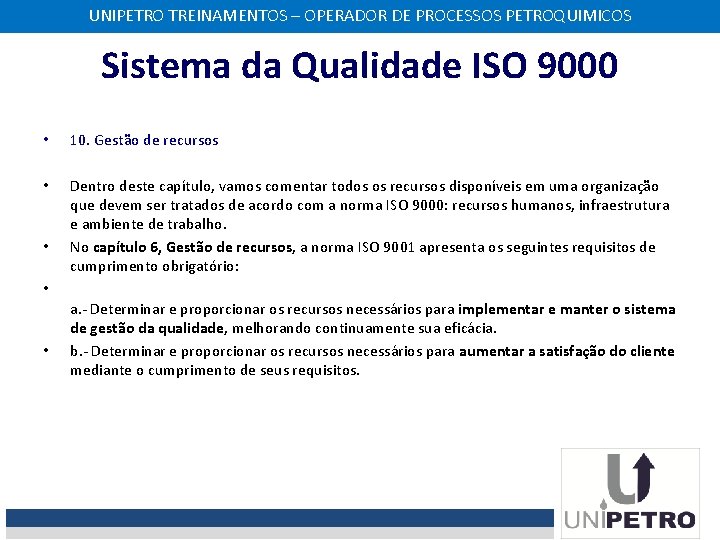 UNIPETRO TREINAMENTOS – OPERADOR DE PROCESSOS PETROQUIMICOS Sistema da Qualidade ISO 9000 • 10.