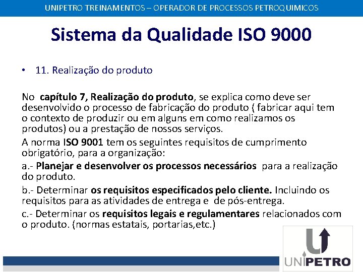UNIPETRO TREINAMENTOS – OPERADOR DE PROCESSOS PETROQUIMICOS Sistema da Qualidade ISO 9000 • 11.