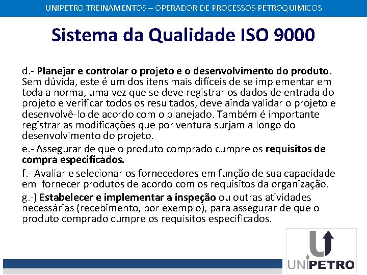 UNIPETRO TREINAMENTOS – OPERADOR DE PROCESSOS PETROQUIMICOS Sistema da Qualidade ISO 9000 d. -
