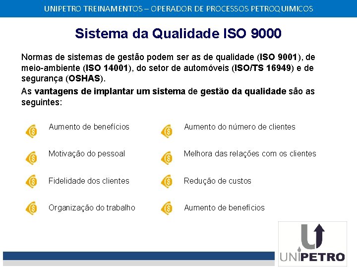 UNIPETRO TREINAMENTOS – OPERADOR DE PROCESSOS PETROQUIMICOS Sistema da Qualidade ISO 9000 Normas de