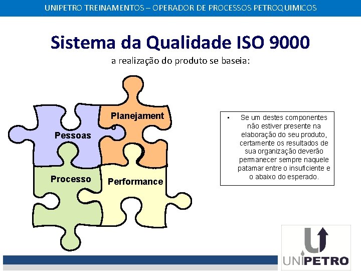 UNIPETRO TREINAMENTOS – OPERADOR DE PROCESSOS PETROQUIMICOS Sistema da Qualidade ISO 9000 a realização