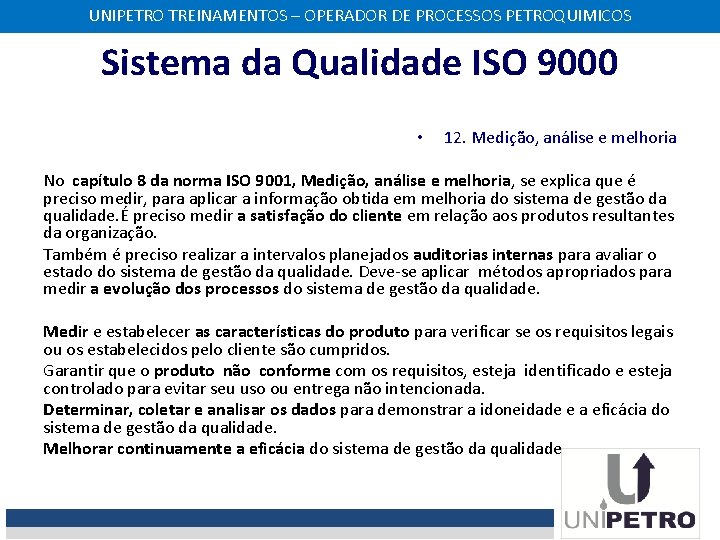 UNIPETRO TREINAMENTOS – OPERADOR DE PROCESSOS PETROQUIMICOS Sistema da Qualidade ISO 9000 • 12.