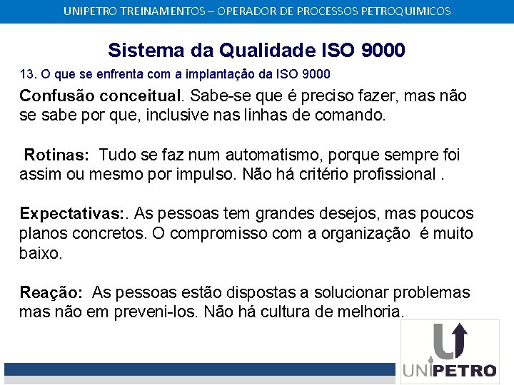 UNIPETRO TREINAMENTOS – OPERADOR DE PROCESSOS PETROQUIMICOS Sistema da Qualidade ISO 9000 13. O