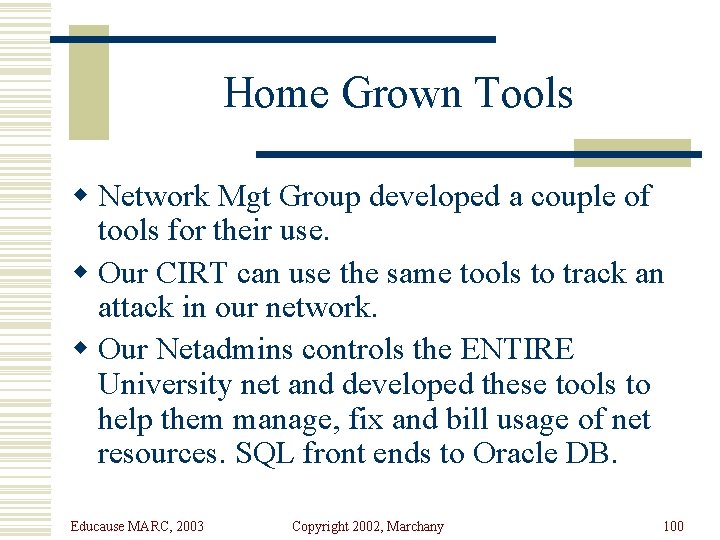 Home Grown Tools w Network Mgt Group developed a couple of tools for their
