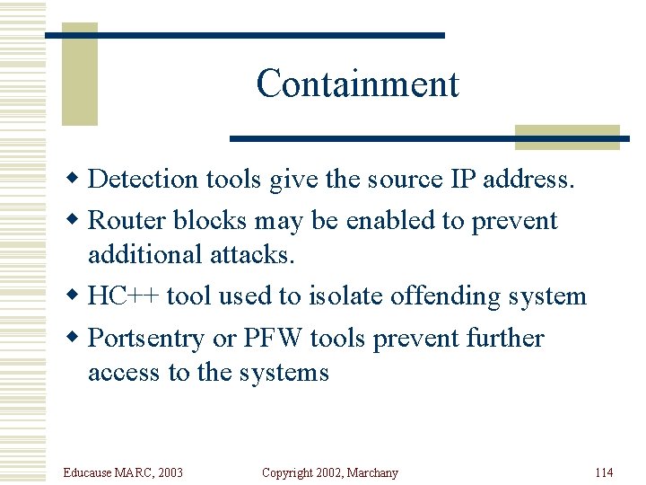 Containment w Detection tools give the source IP address. w Router blocks may be