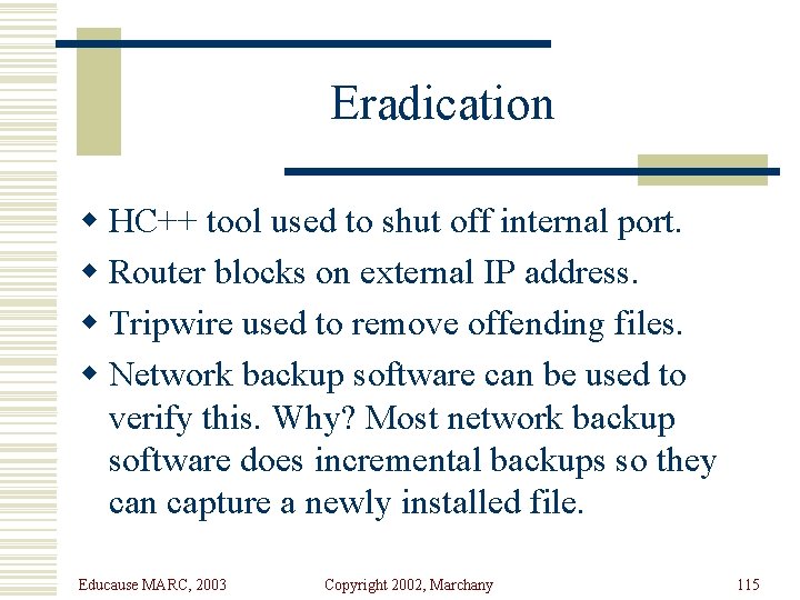 Eradication w HC++ tool used to shut off internal port. w Router blocks on