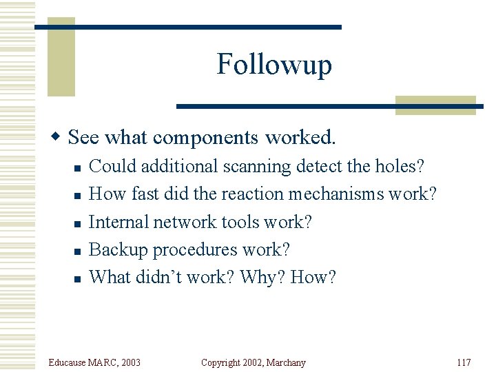 Followup w See what components worked. n n n Could additional scanning detect the