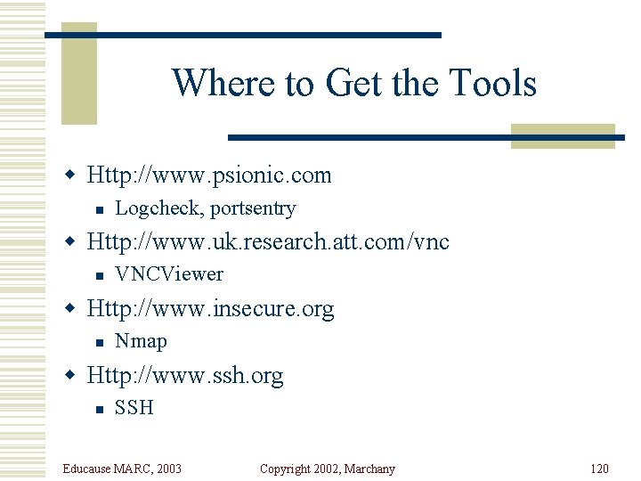 Where to Get the Tools w Http: //www. psionic. com n Logcheck, portsentry w