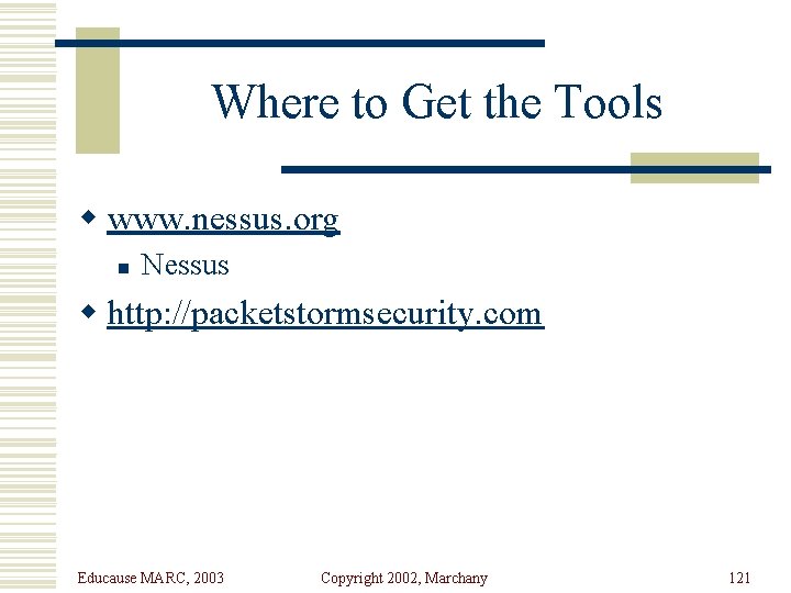 Where to Get the Tools w www. nessus. org n Nessus w http: //packetstormsecurity.