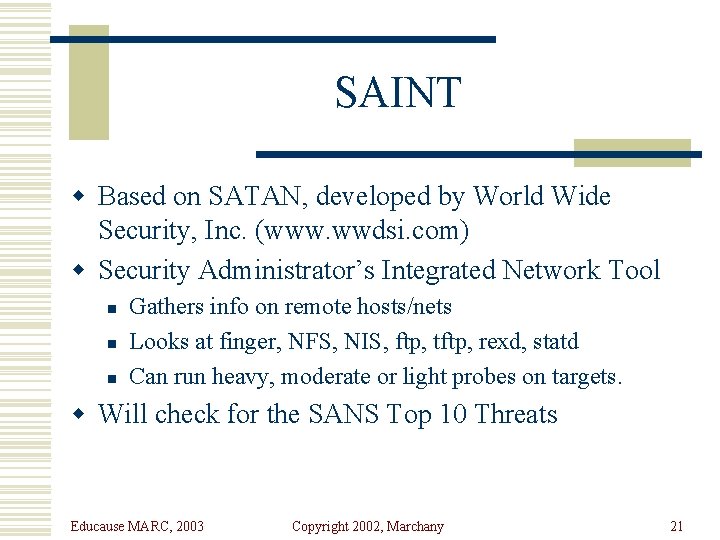 SAINT w Based on SATAN, developed by World Wide Security, Inc. (www. wwdsi. com)