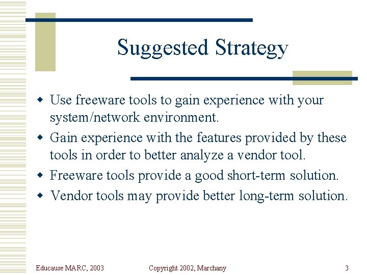 Suggested Strategy w Use freeware tools to gain experience with your system/network environment. w