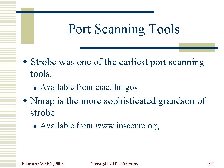 Port Scanning Tools w Strobe was one of the earliest port scanning tools. n