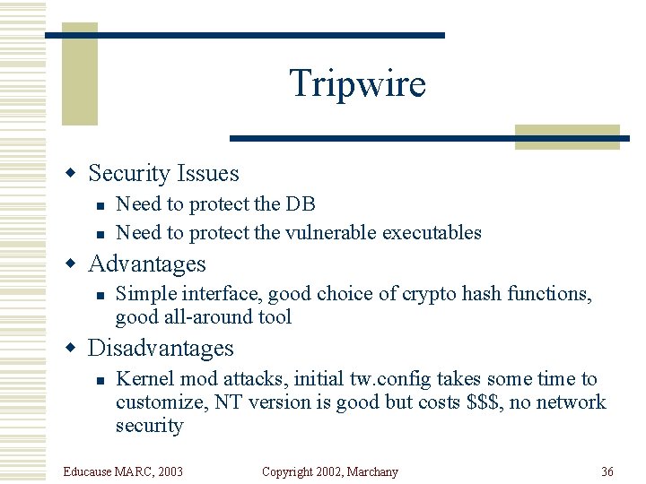 Tripwire w Security Issues n n Need to protect the DB Need to protect