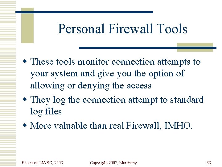 Personal Firewall Tools w These tools monitor connection attempts to your system and give
