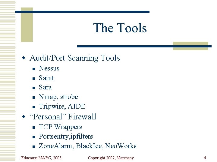 The Tools w Audit/Port Scanning Tools n n n Nessus Saint Sara Nmap, strobe