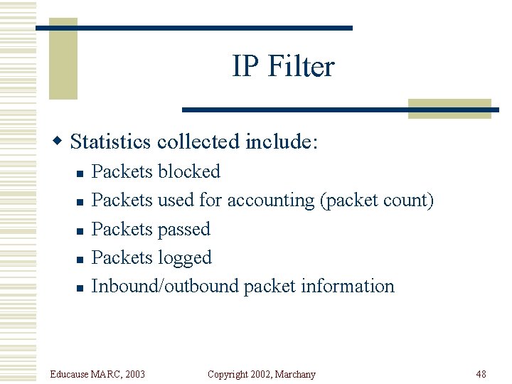 IP Filter w Statistics collected include: n n n Packets blocked Packets used for