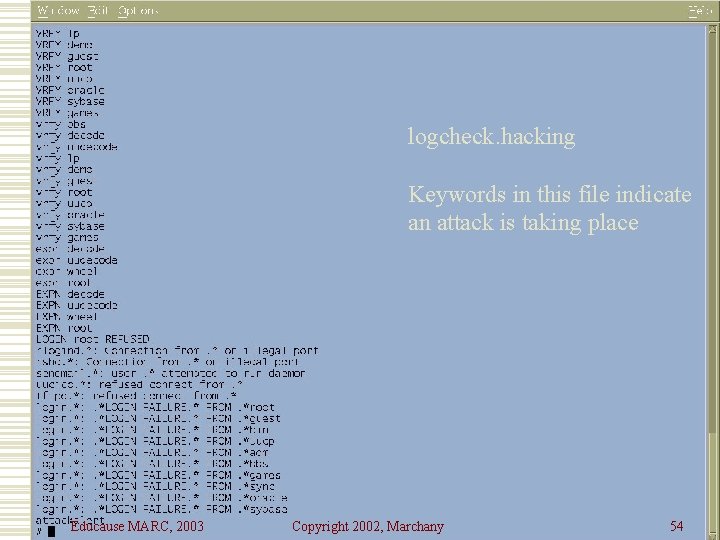 logcheck. hacking Keywords in this file indicate an attack is taking place Educause MARC,