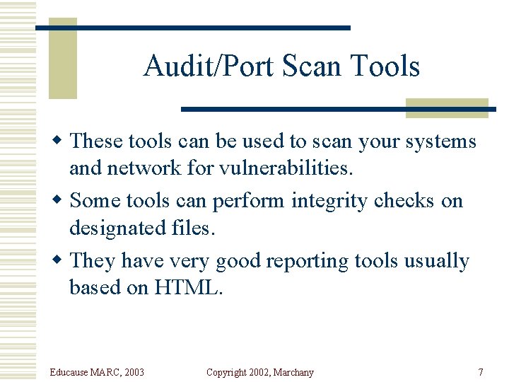 Audit/Port Scan Tools w These tools can be used to scan your systems and