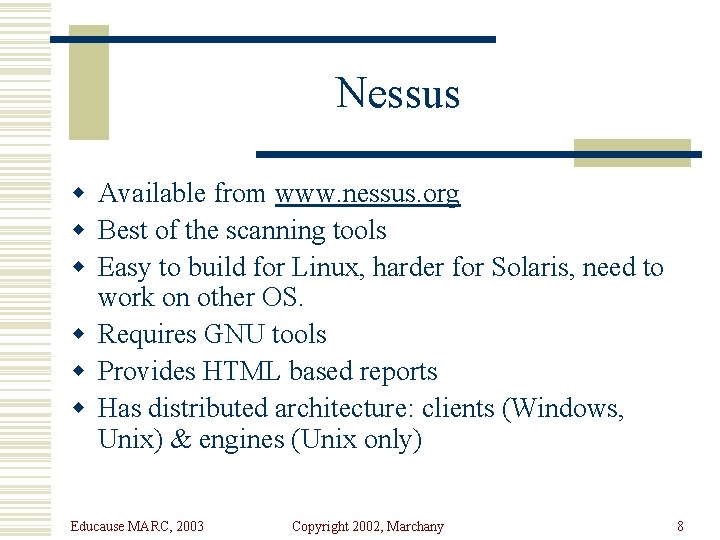 Nessus w Available from www. nessus. org w Best of the scanning tools w