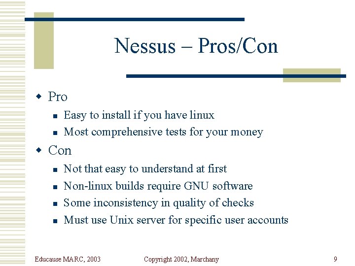 Nessus – Pros/Con w Pro n n Easy to install if you have linux