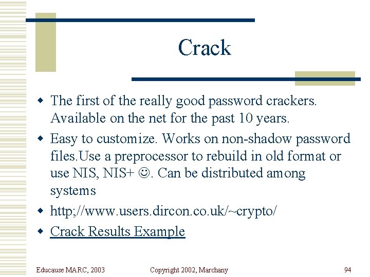Crack w The first of the really good password crackers. Available on the net