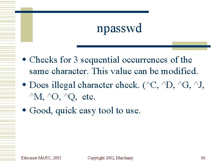 npasswd w Checks for 3 sequential occurrences of the same character. This value can