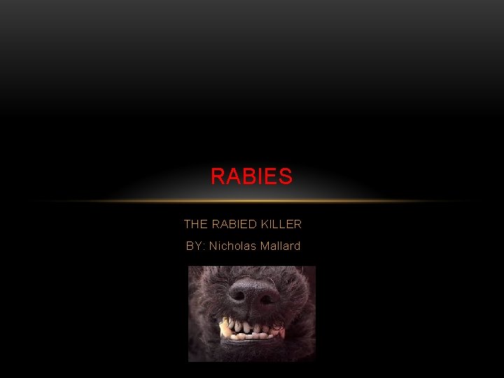 RABIES THE RABIED KILLER BY: Nicholas Mallard 