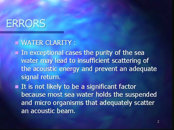 ERRORS WATER CLARITY : n In exceptional cases the purity of the sea water