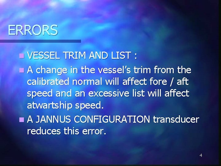 ERRORS n VESSEL TRIM AND LIST : n A change in the vessel’s trim