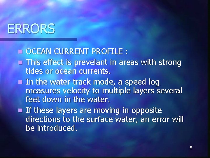 ERRORS OCEAN CURRENT PROFILE : n This effect is prevelant in areas with strong