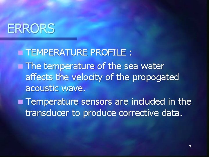 ERRORS n TEMPERATURE PROFILE : n The temperature of the sea water affects the