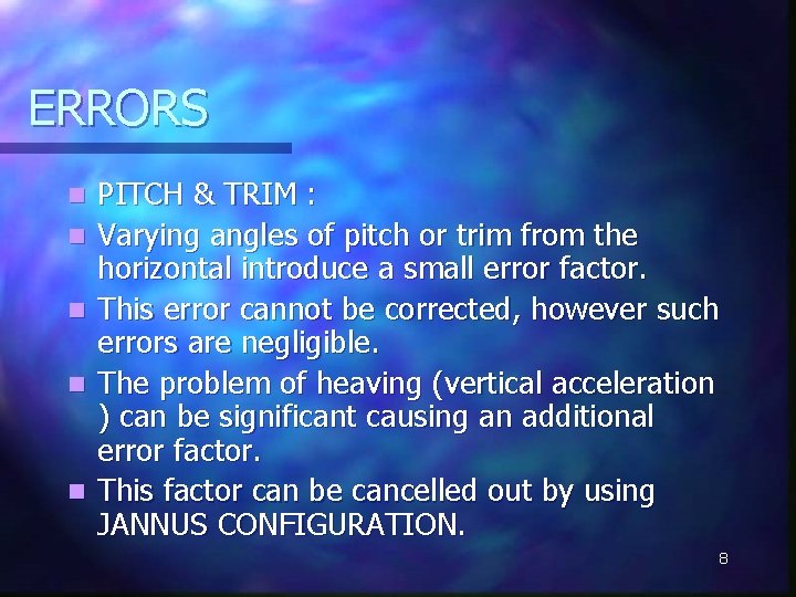 ERRORS n n n PITCH & TRIM : Varying angles of pitch or trim