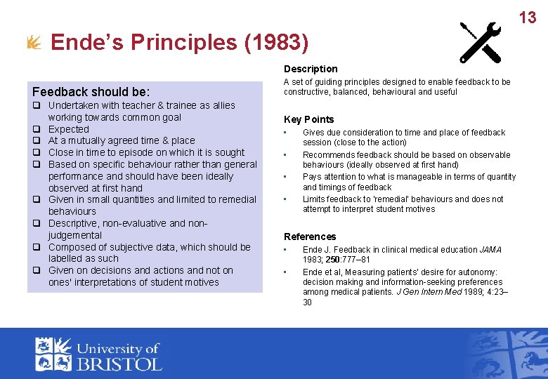 13 Ende’s Principles (1983) Description Feedback should be: q Undertaken with teacher & trainee