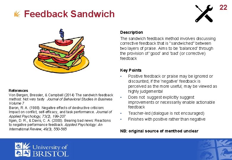 22 Feedback Sandwich Description The sandwich feedback method involves discussing corrective feedback that is