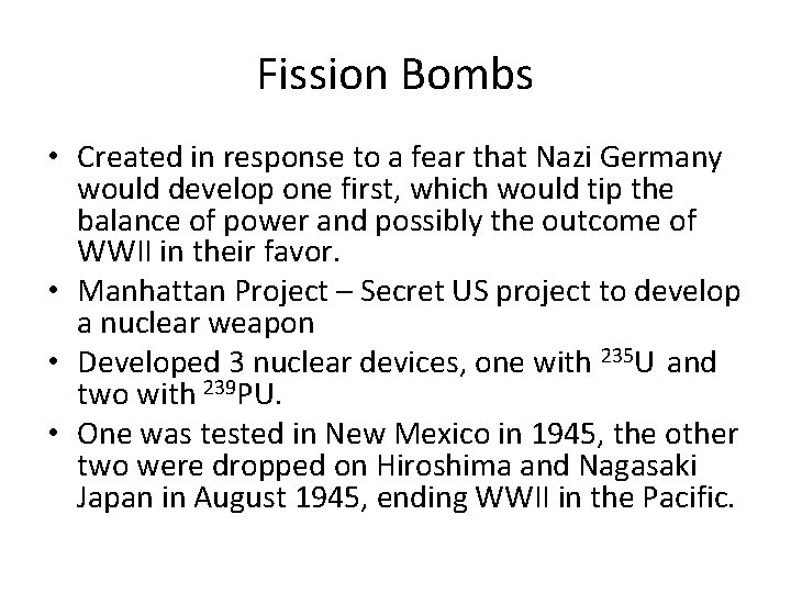 Fission Bombs • Created in response to a fear that Nazi Germany would develop