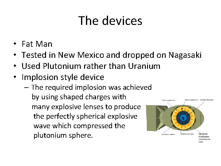 The devices • • Fat Man Tested in New Mexico and dropped on Nagasaki