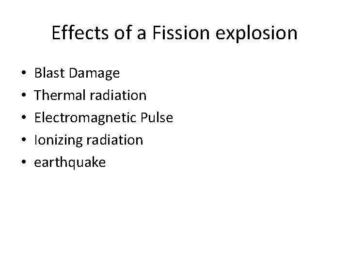 Effects of a Fission explosion • • • Blast Damage Thermal radiation Electromagnetic Pulse