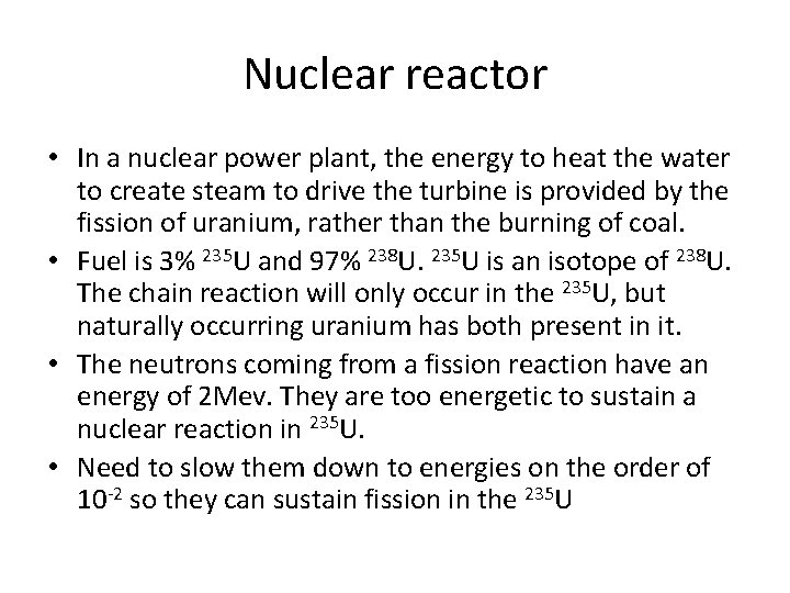 Nuclear reactor • In a nuclear power plant, the energy to heat the water