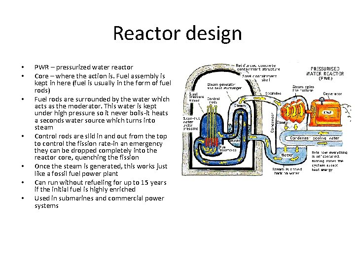 Reactor design • • PWR – pressurized water reactor Core – where the action
