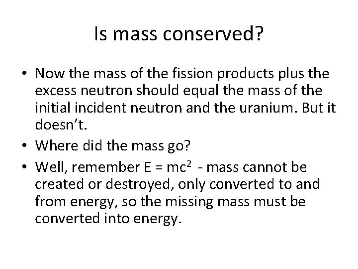 Is mass conserved? • Now the mass of the fission products plus the excess