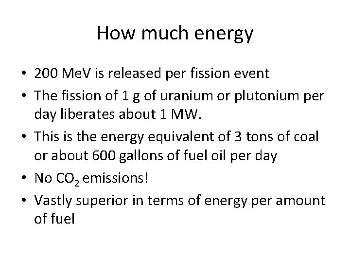 How much energy • 200 Me. V is released per fission event • The