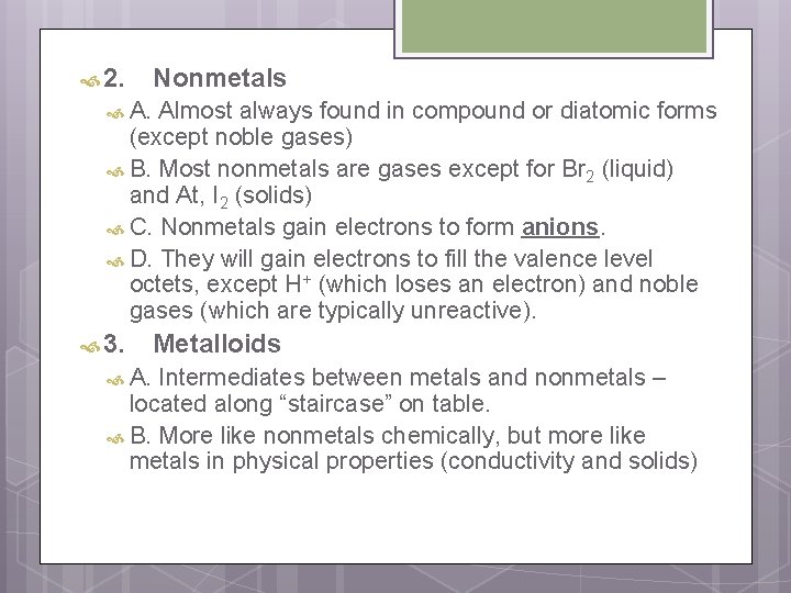  2. Nonmetals A. Almost always found in compound or diatomic forms (except noble