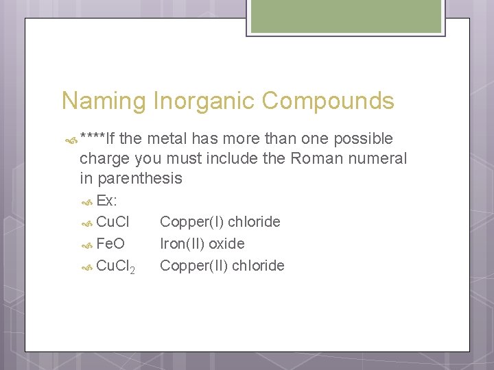 Naming Inorganic Compounds ****If the metal has more than one possible charge you must