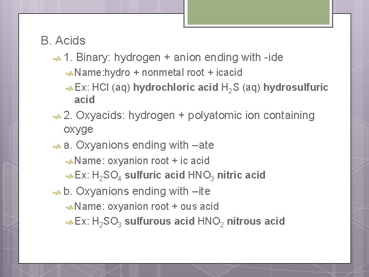 B. Acids 1. Binary: hydrogen + anion ending with -ide Name: hydro + nonmetal