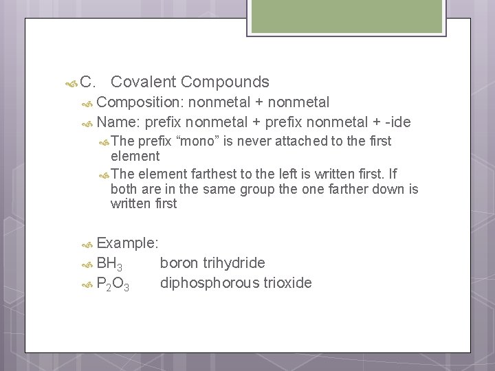  C. Covalent Compounds Composition: nonmetal + nonmetal Name: prefix nonmetal + -ide The