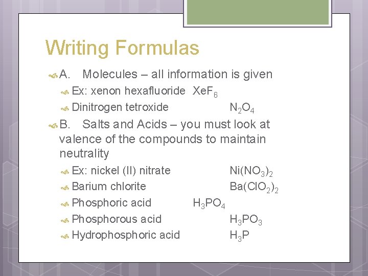 Writing Formulas A. Molecules – all information is given Ex: xenon hexafluoride Xe. F