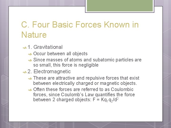 C. Four Basic Forces Known in Nature 1. Gravitational Occur between all objects Since